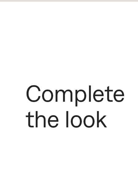 Complete the look