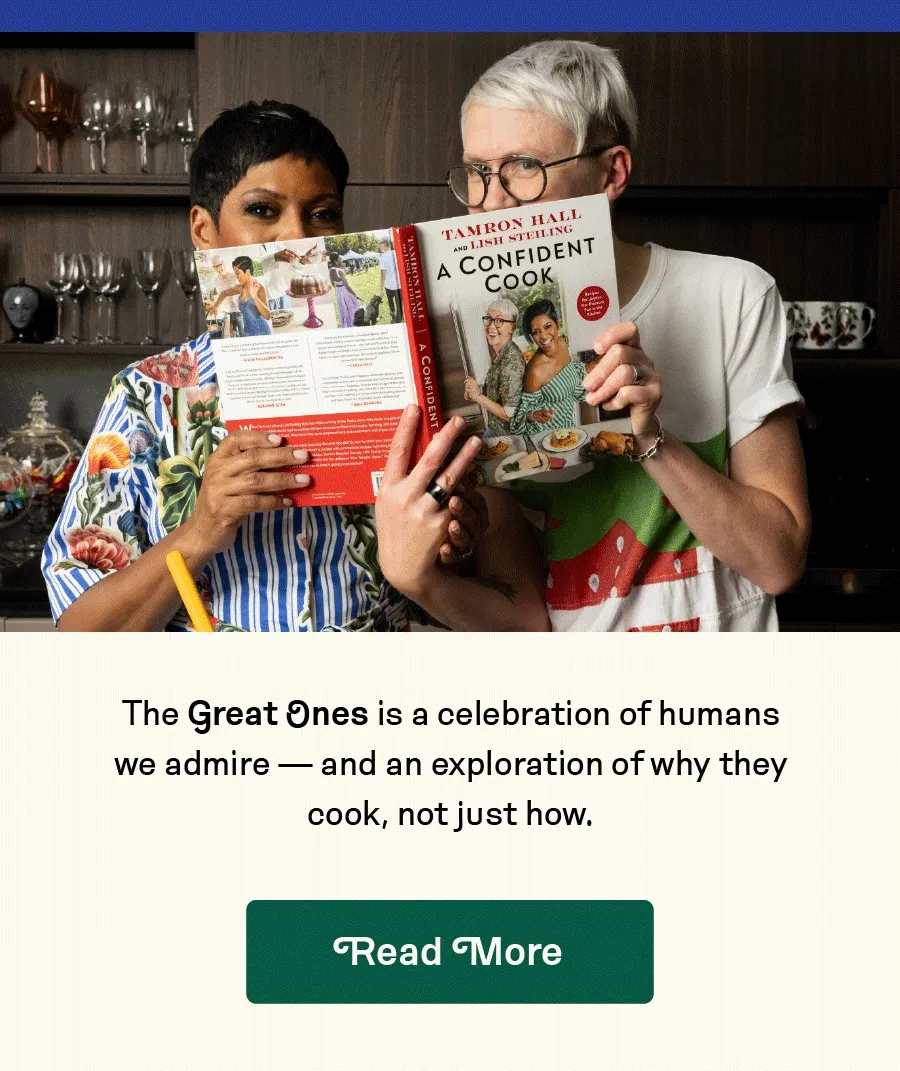 The Great Ones is a celebration of humans we admire — and an exploration of why they cook, not just how.