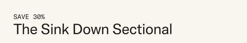Save 30% on The Sink Down Sectional