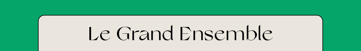 Le Grand Ensemble