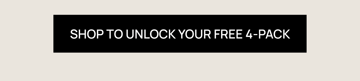 Shop to unlock your free 4-pack