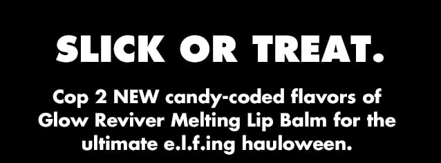 Cop 2 NEW candy-coded flavors of Glow Reviver Melting Lip Balm for the ultimate e.l.f.ing hauloween.