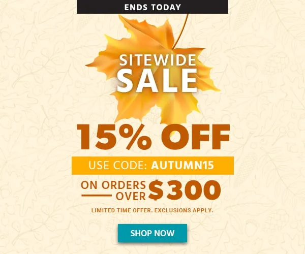Sitewide Sale! 15% Off On Orders Over $300 Use Code: AUTUMN15 Limited Time Offer Exclusions Apply Shop Now