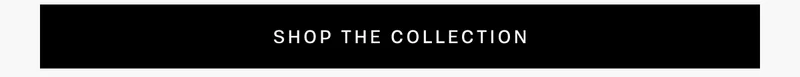 Shop the collction Shop the collction