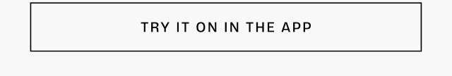 Try it on in the App Try it on in the App