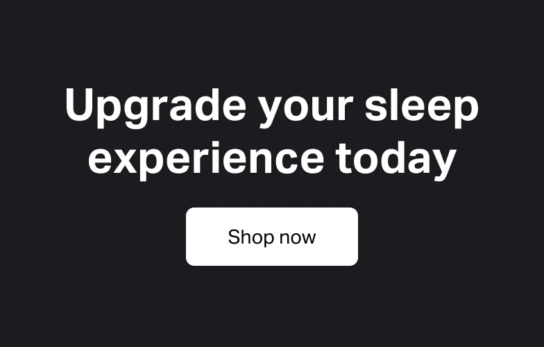 Upgrade your sleep experience today