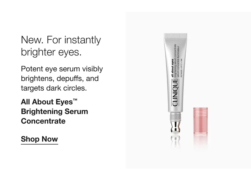 New. For instantly brighter eyes. | Potent eye serum visibly brightens, depuffs, and targets dark circles. | All About Eyes™ Brightening Serum Concentrate | Shop Now