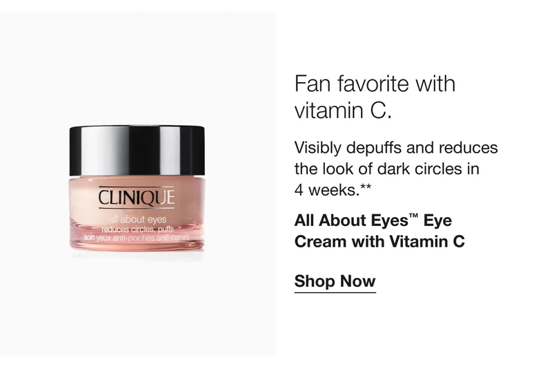 Fan favorite with vitamin C.  | Visibly depuffs and reduces the look of dark circles in 4 weeks.** | All About Eyes™ Eye Cream with Vitamin C | Shop Now