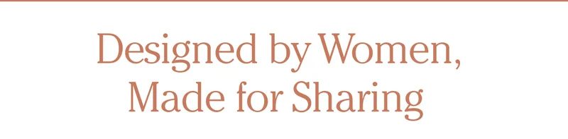 Designed by Women, Made for Sharing