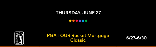 Thursday, June 27 - PGA TOUR Rocket Mortgage Classic - 6/27-6/30