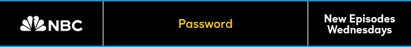 Password - New Episodes Wednesdays