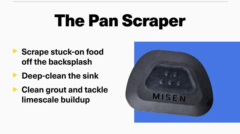 The Pan Scraper - Scrape stuck-on food off the backsplash. Deep-clean the sink. Clean grout and tackle limescale buildup
