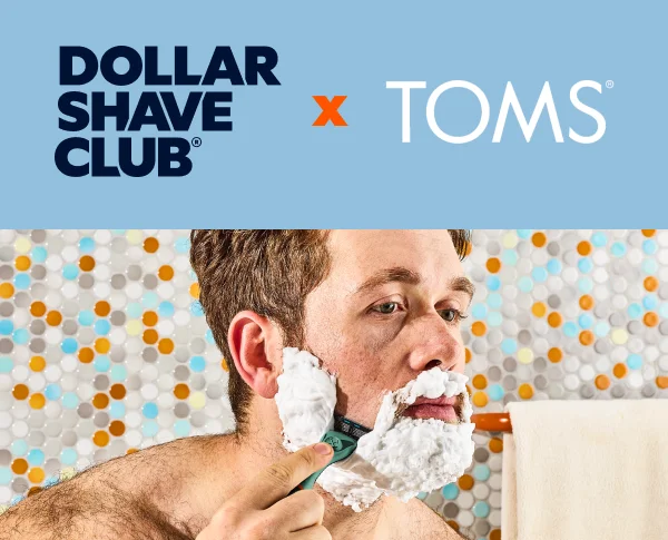 Dollar Shave Club x TOMS
