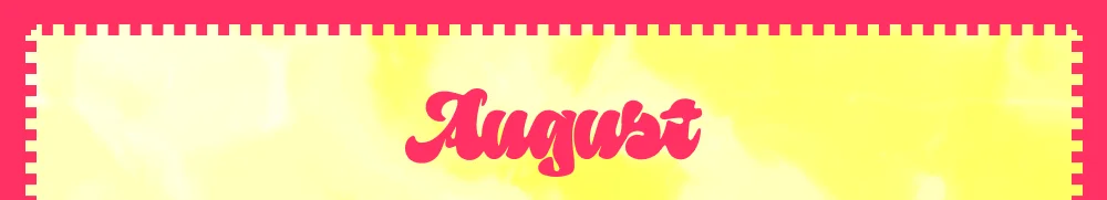AUGUST