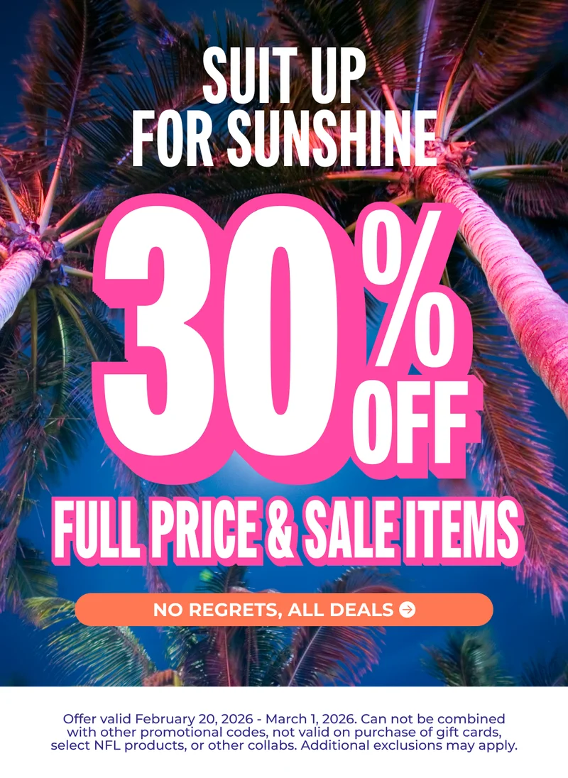 SUIT UP FOR SUNSHINE: 30% OFF FULL PRICE & SALE ITEMS
