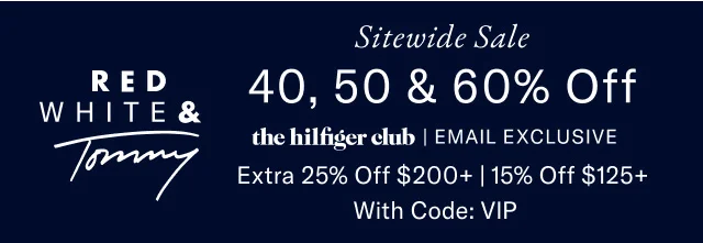 Red, white & Tommy Sitewide sale 40, 50 & 60% Off the Hilfiger Club online exclusive extra 20% off $175+ or 15% off $125+