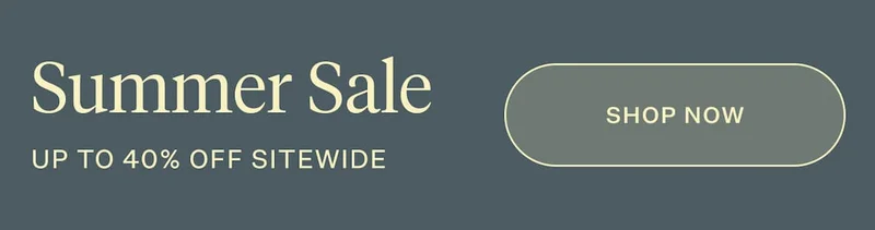 SUMMER SALE | UP TO 40% OFF SITEWIDE