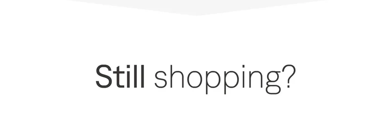 Still shopping?