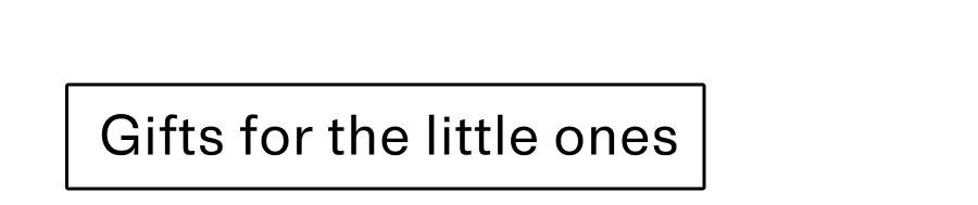Gifts for the little ones CTA