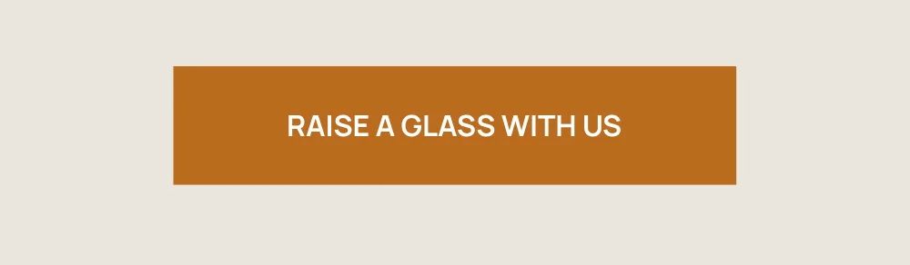 RAISE A GLASS WITH US