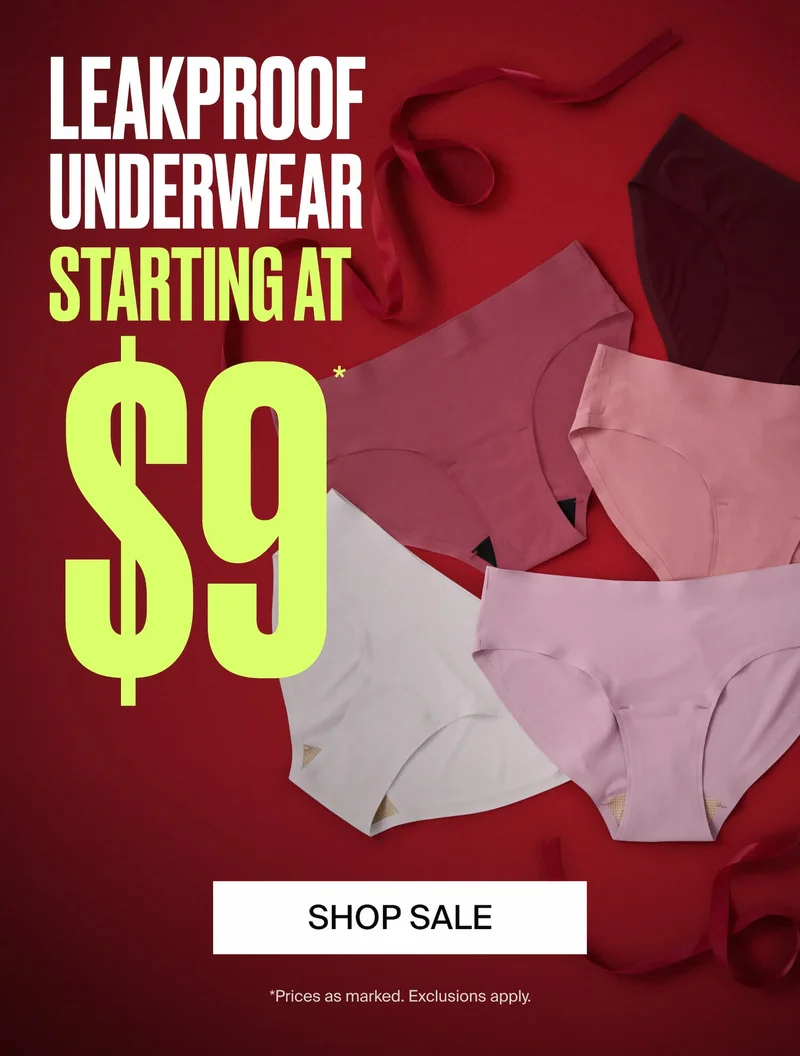 Leakproof Underwear Starting at $9! Shop Sale! *Prices as marked. Exclusions apply