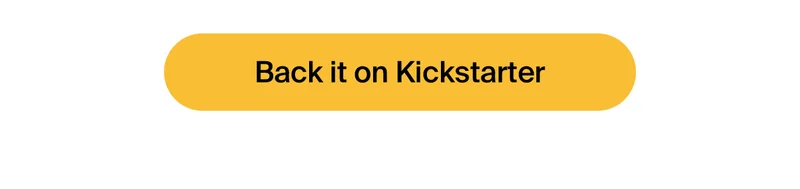an image of a yellow button with the words back it on kickstarter