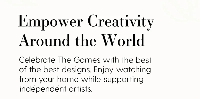 Empower Creativity Around The World |  Celebrate The Games with the best of the best designs. Enjoy watching from your home while supporting independent artists.
