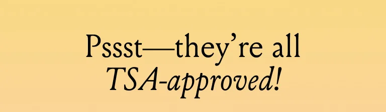 They're all TSA approved!