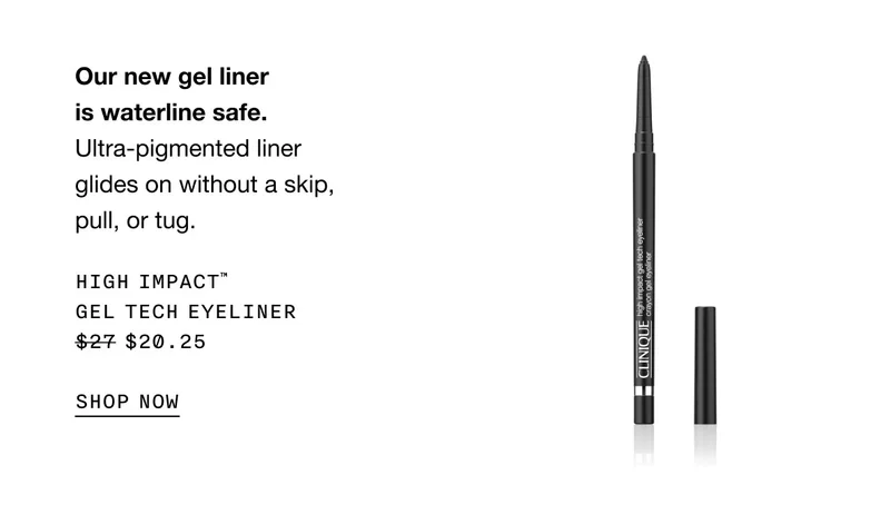 Our new gel liner is waterline safe. Ultra-pigmented liner glides on without a skip, pull, or tug. HIGH IMPACT TM GEL TECH EYELINER $20.25 SHOP NOW