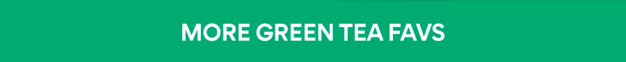 UP TO 4 FREE GIFTS WITH GREEN TEA PURCHASE
