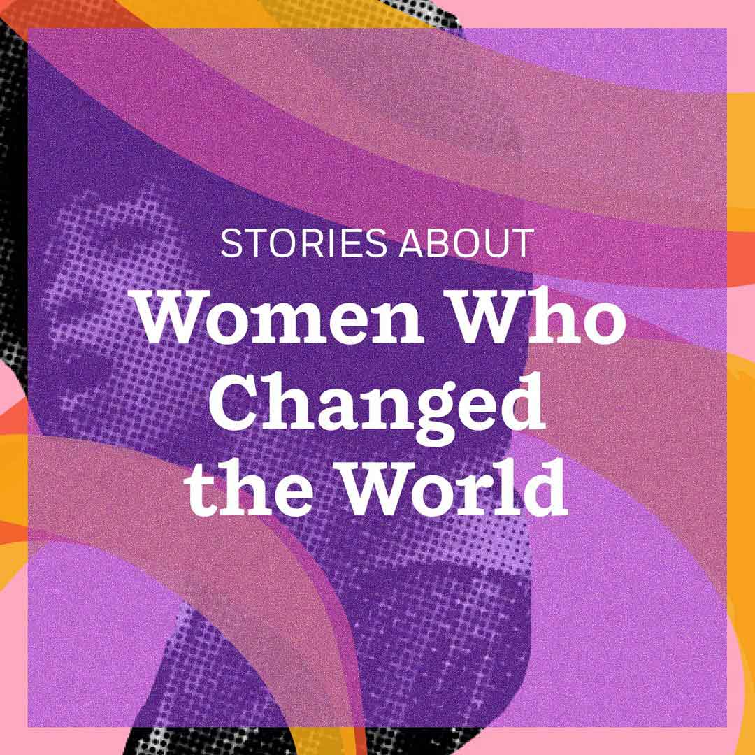 Stories About Women Who Changed the World