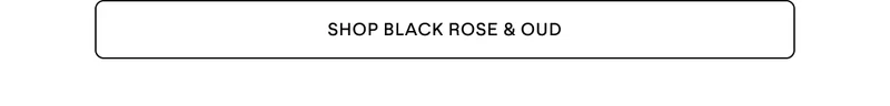 SHOP BLACK ROSE & OUD