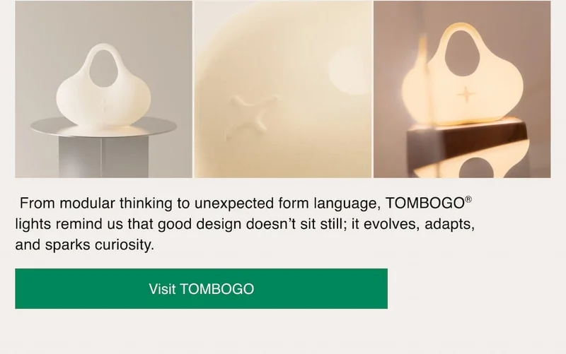 From modular thinking to unexpected form language, TOMBOGO® lights remind us that good design doesn’t sit still; it evolves, adapts, and sparks curiosity.