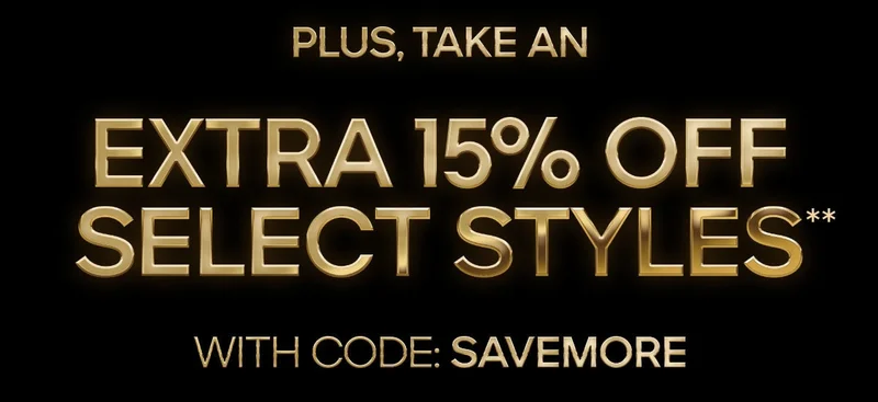 PLUS, TAKE AN EXTRA 15% OFF SELECT STYLES** WITH CODE: discount code