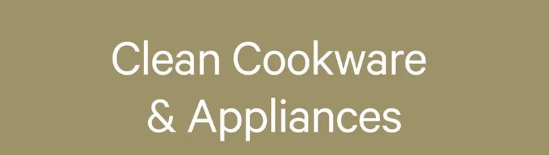 Clean Cookware & Appliances