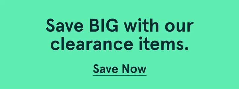 Save Big with our clearance items | Save Now