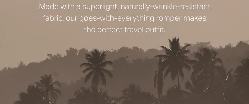 Made with a superlight, naturally-wrinkle-resistant fabric, our goes-with-everything romper makes the perfect travel outfit.