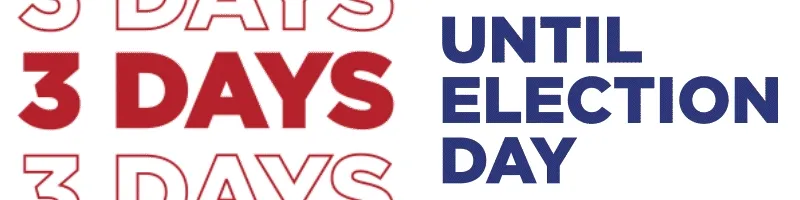 3 DAYS UNTIL ELECTION DAY