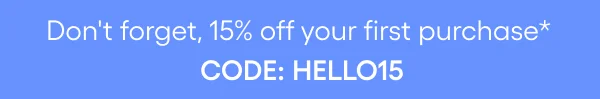 Use code HELLO15 for 15% off your 1st purchase