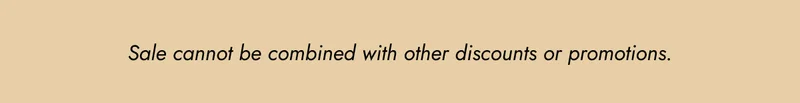 sale cannot be combined with other discounts or promotions.