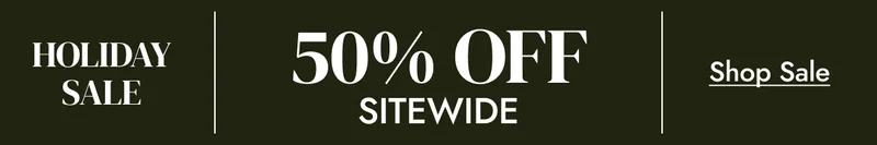 HOLIDAY SALE 50% OFF SITEWIDE shop sale