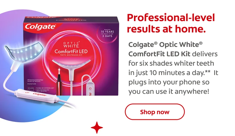 Professional-level results at home. Colgate® Optic White® ComfortFit LED Kit delivers for six shades whiter teeth in just 10 minutes a day.**  It plugs into your phone so you can use it anywhere! Click here to shop now
