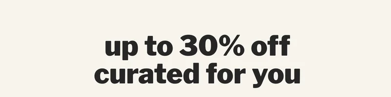 up to 30% off curated for you