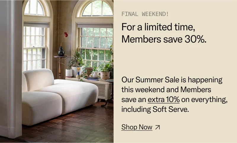 It's the final weekend of our Summer Sale. Members save 30% on everything for a limited time – including Soft Serve. Sale ends Monday.
