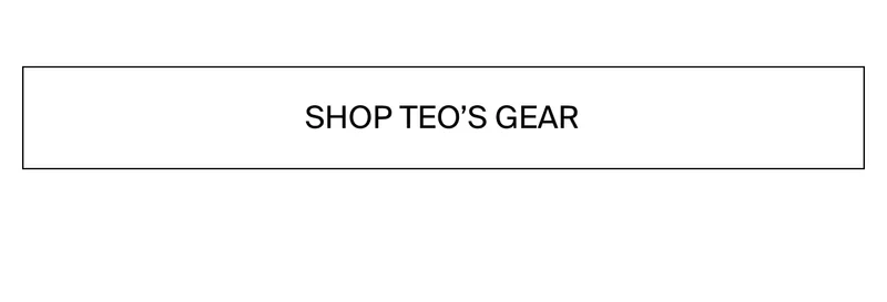 Shop Teo's Gear
