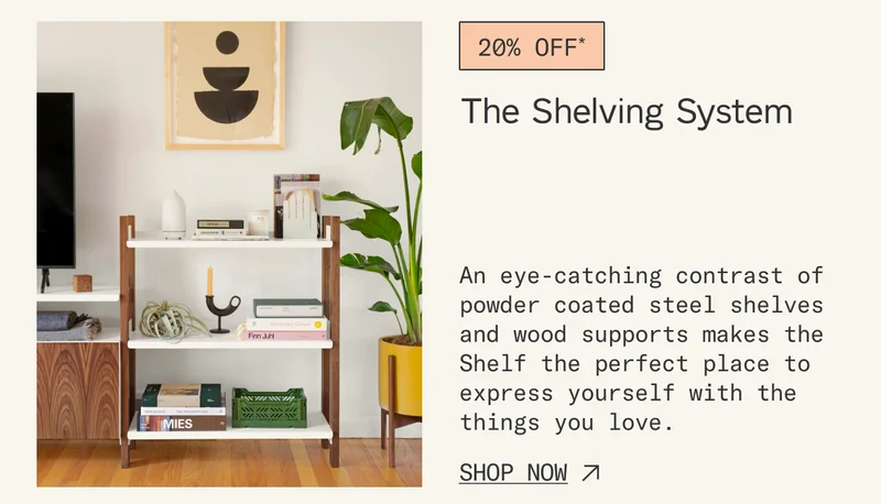 Save 20%* on The Shelving System