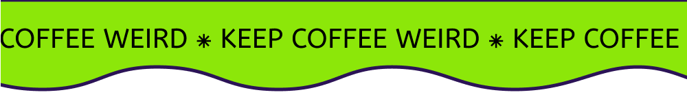 KEEP COFFEE WEIRD