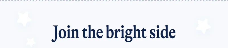 Join the bright side