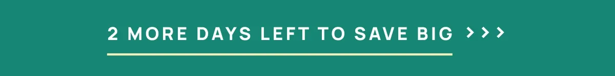 2 More Days Left To Save Big