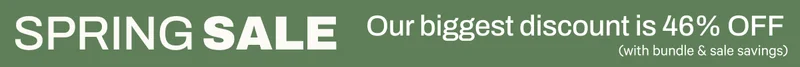 Spring Sale Our biggest discount is 46% Off (with bundle & sale savings